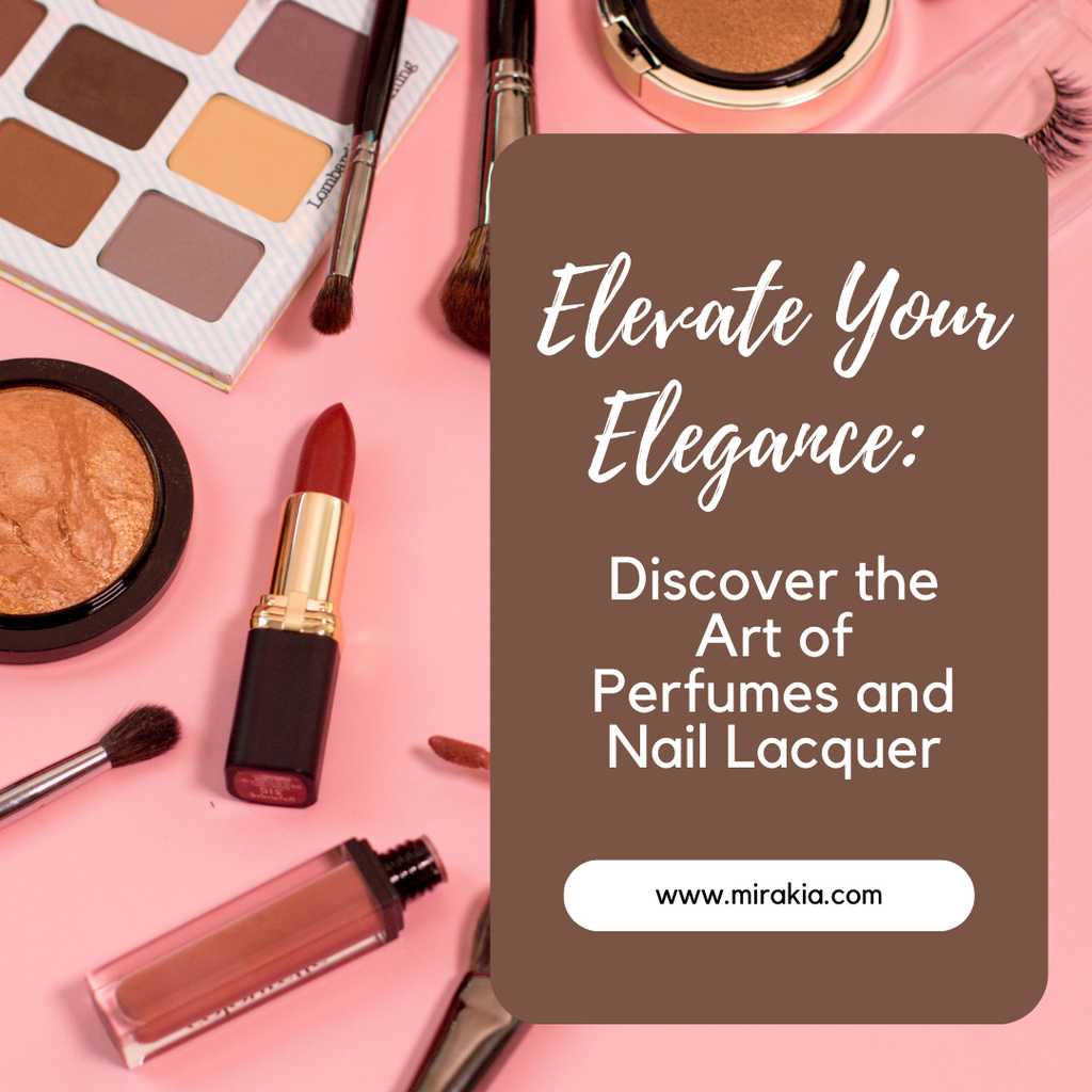 Elevate Your Elegance: Discover the Art of Perfumes and Nail Lacquer