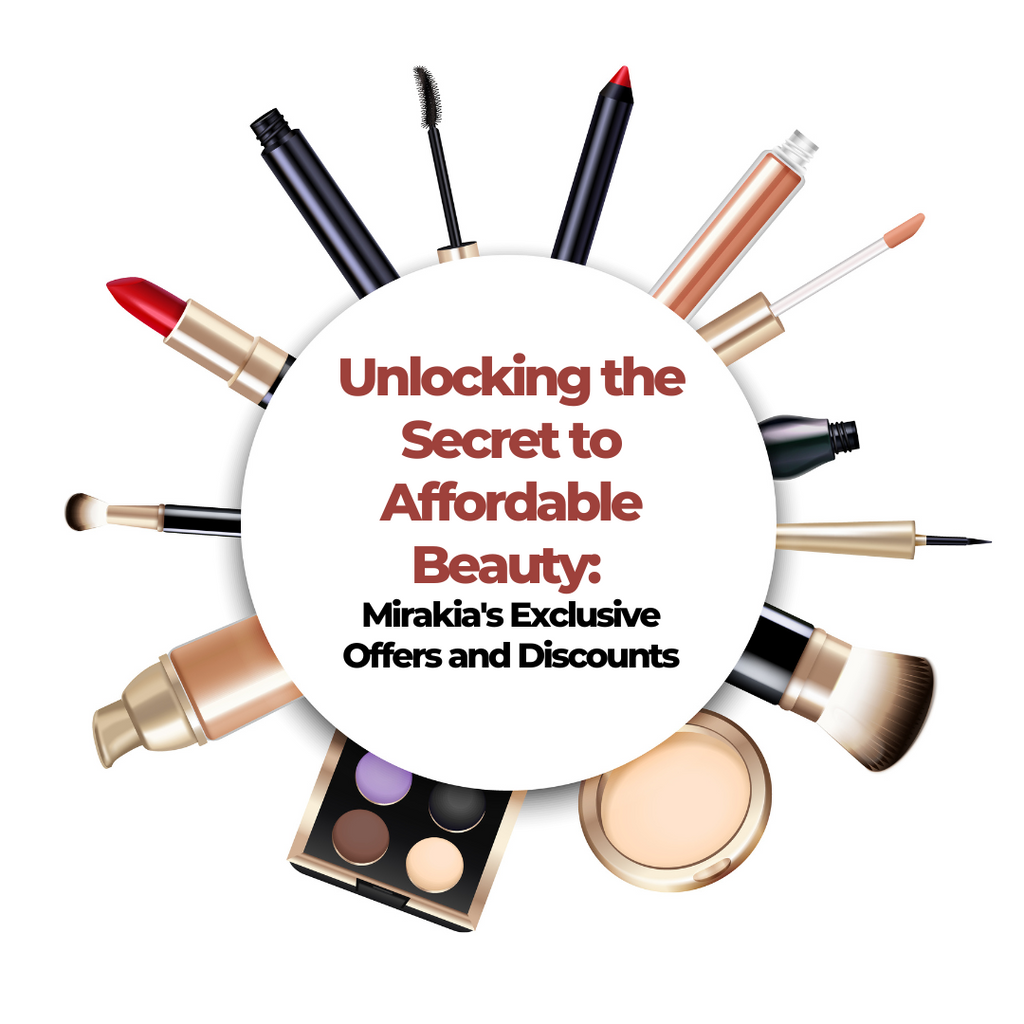 Unlocking the Secret to Affordable Beauty: Mirakia's Exclusive Offers and Discounts