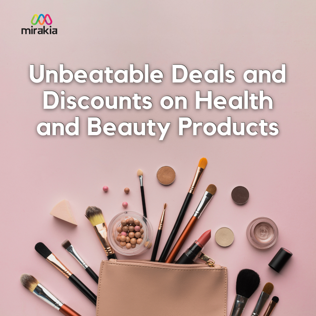 Unbeatable Deals and Discounts on Health and Beauty Products | Mirakia